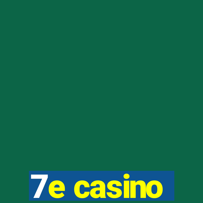 7e casino