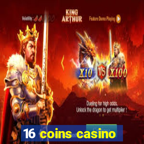 16 coins casino