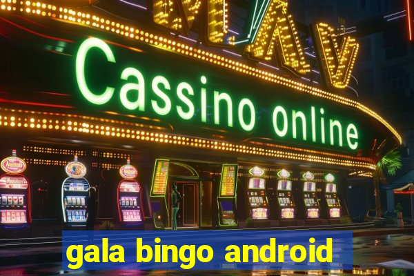 gala bingo android