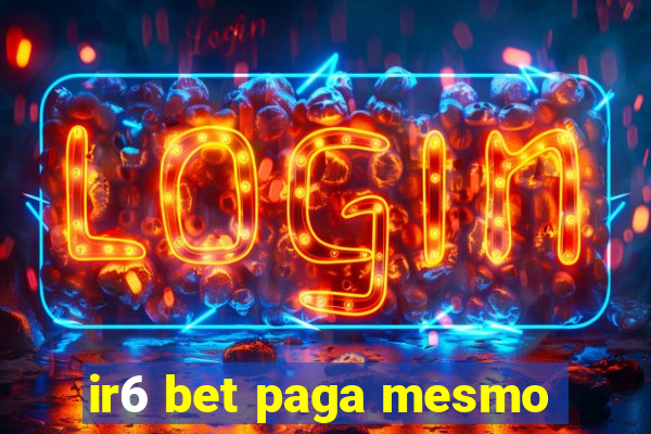 ir6 bet paga mesmo