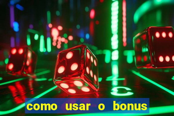 como usar o bonus de cassino da estrela bet