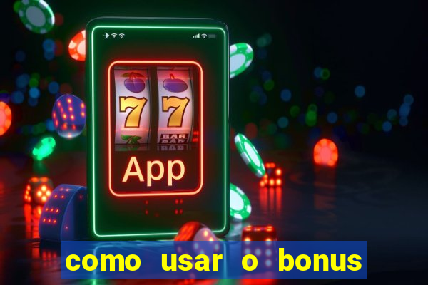 como usar o bonus de cassino da estrela bet