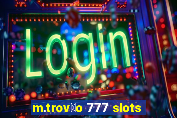 m.trov茫o 777 slots