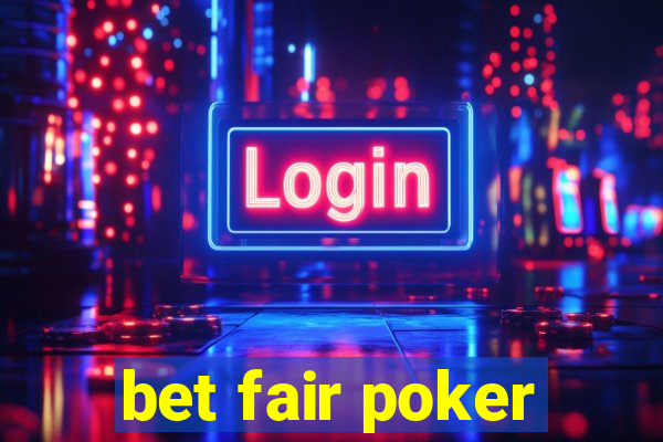 bet fair poker