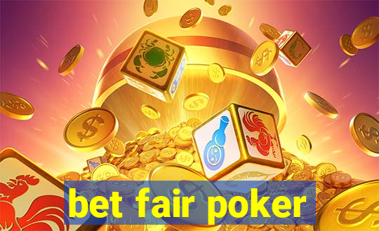 bet fair poker