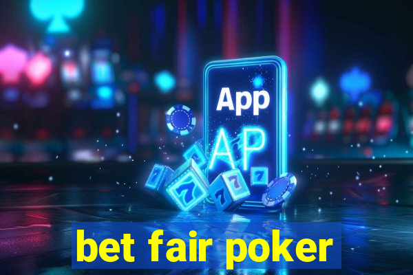 bet fair poker