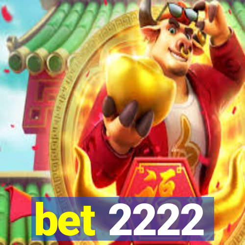 bet 2222