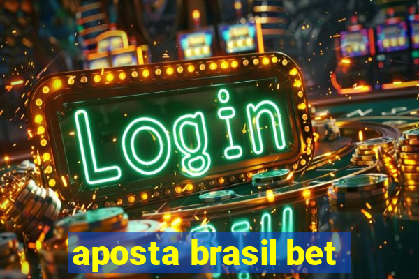 aposta brasil bet