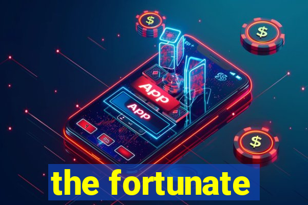 the fortunate