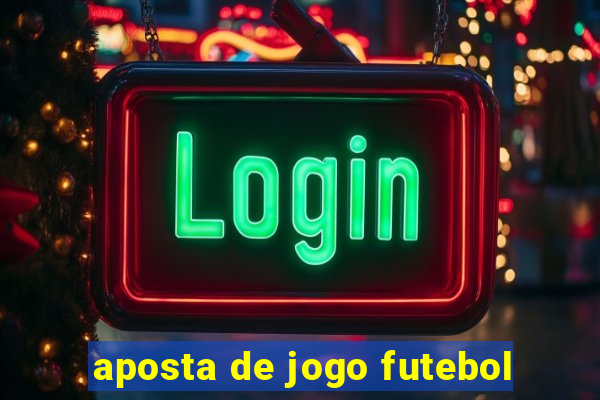 aposta de jogo futebol