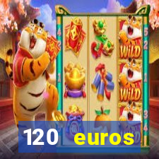 120 euros rembourses casino