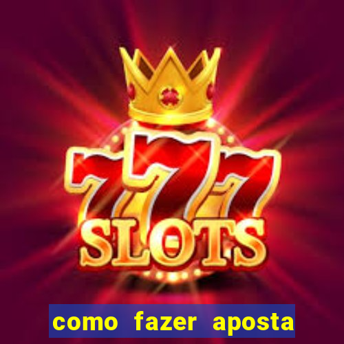 como fazer aposta no bet 365