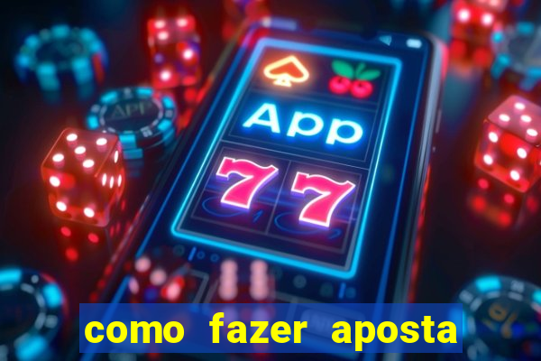 como fazer aposta no bet 365