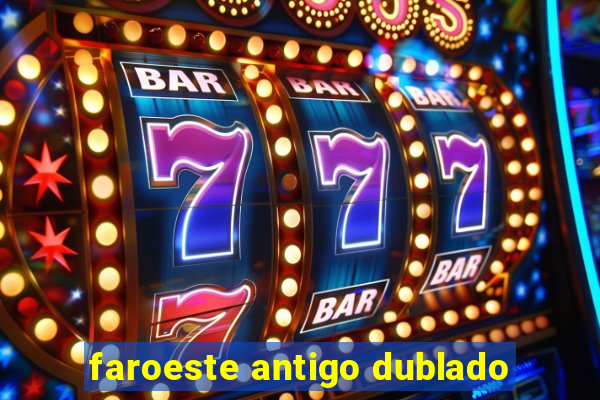 faroeste antigo dublado