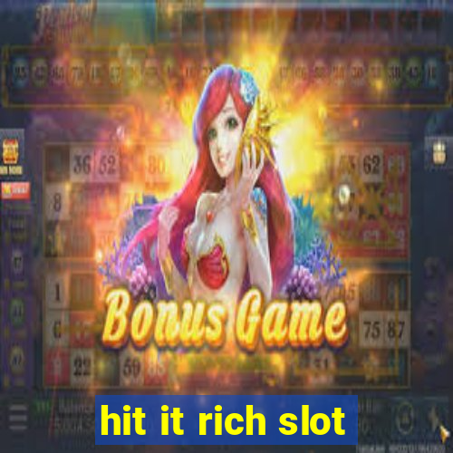 hit it rich slot