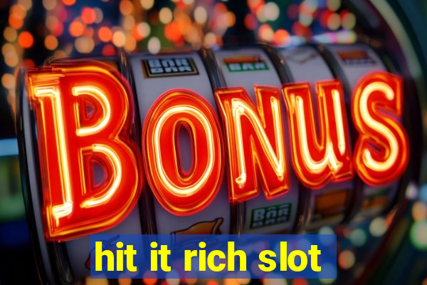 hit it rich slot