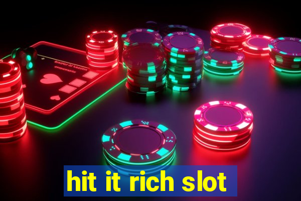 hit it rich slot