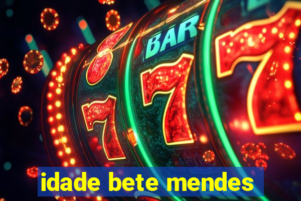 idade bete mendes