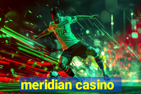 meridian casino