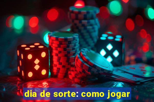 dia de sorte: como jogar