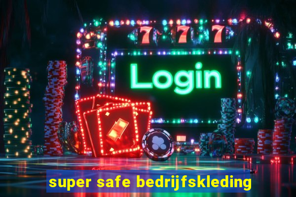 super safe bedrijfskleding