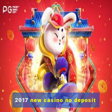 2017 new casino no deposit