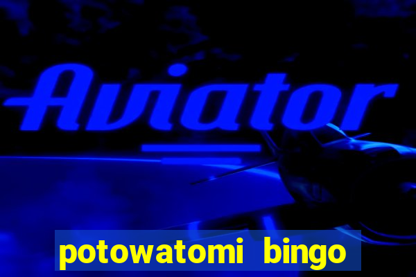 potowatomi bingo and casino