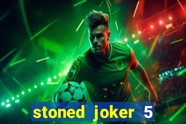 stoned joker 5 slot free