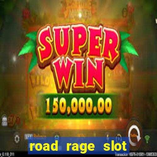 road rage slot free play