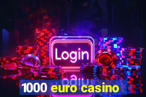 1000 euro casino