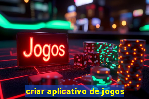 criar aplicativo de jogos