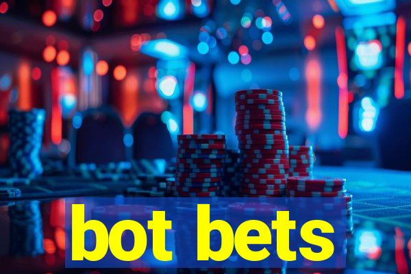 bot bets