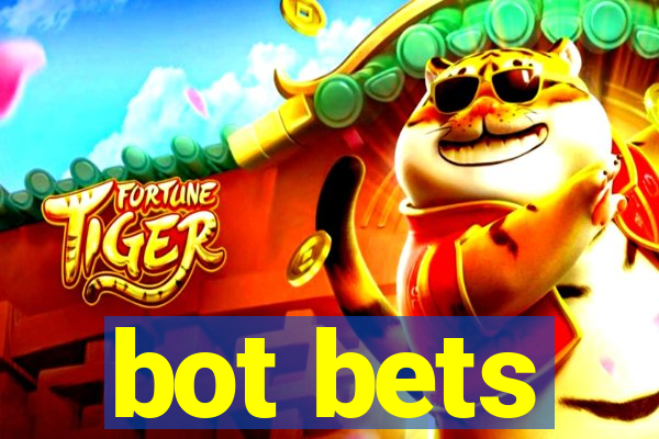 bot bets