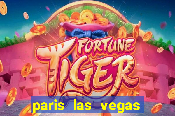 paris las vegas resort & casino