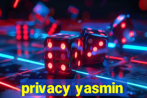 privacy yasmin