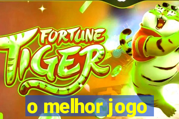 o melhor jogo