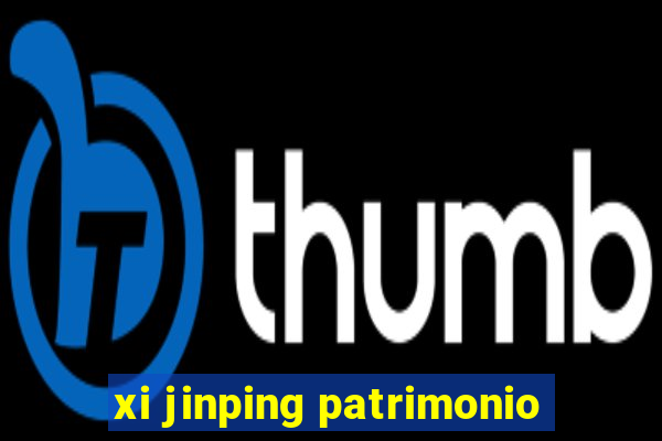 xi jinping patrimonio