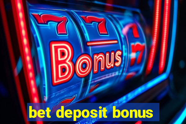 bet deposit bonus