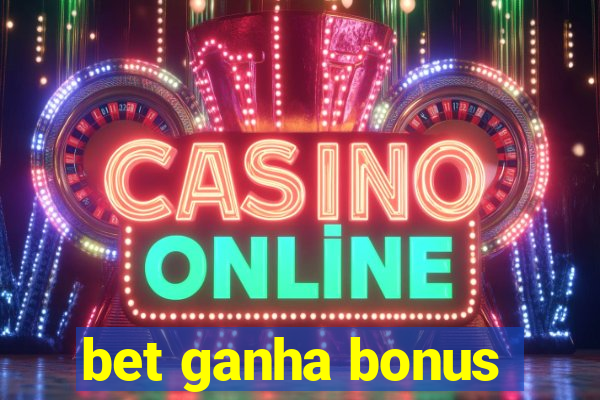 bet ganha bonus