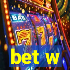 bet w