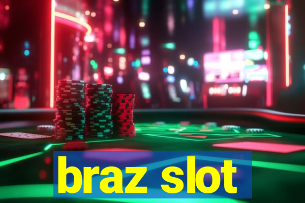 braz slot