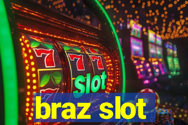 braz slot