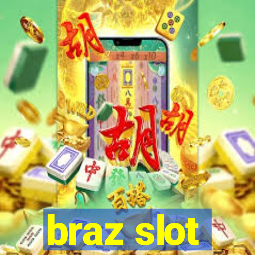 braz slot