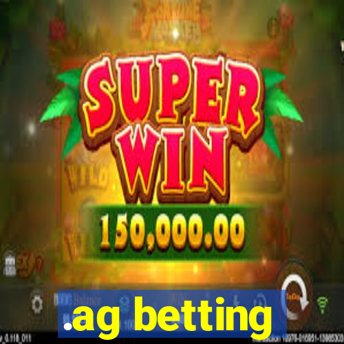 .ag betting