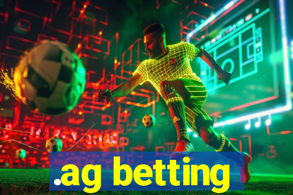 .ag betting