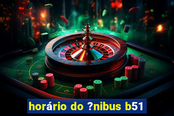 horário do ?nibus b51