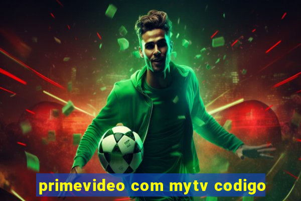 primevideo com mytv codigo