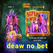 deaw no bet