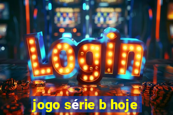 jogo série b hoje