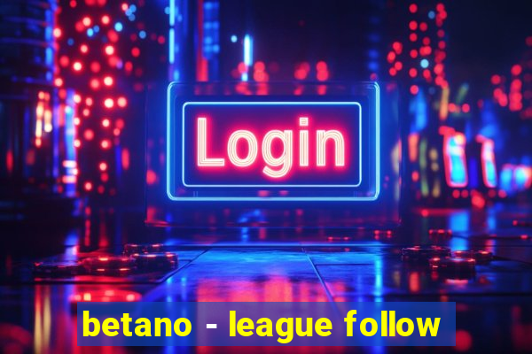 betano - league follow